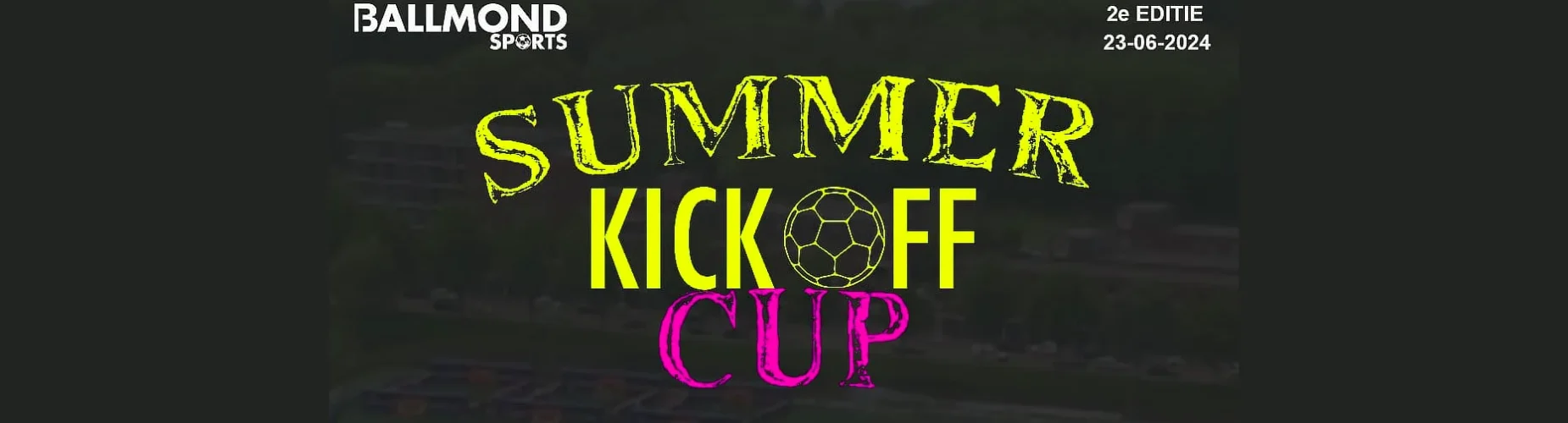 Banner - Summer Kick Off Cup 2024 - Ballmond Sports Academy - Hoogvliet Rotterdam