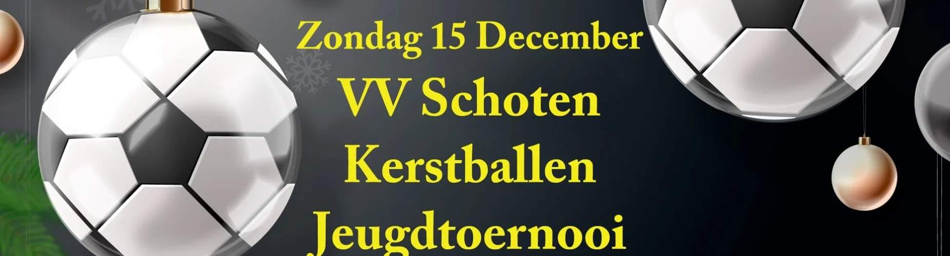 Banner - VV Schoten Kerstballen Toernooi 2024 - VV Schoten - Haarlem