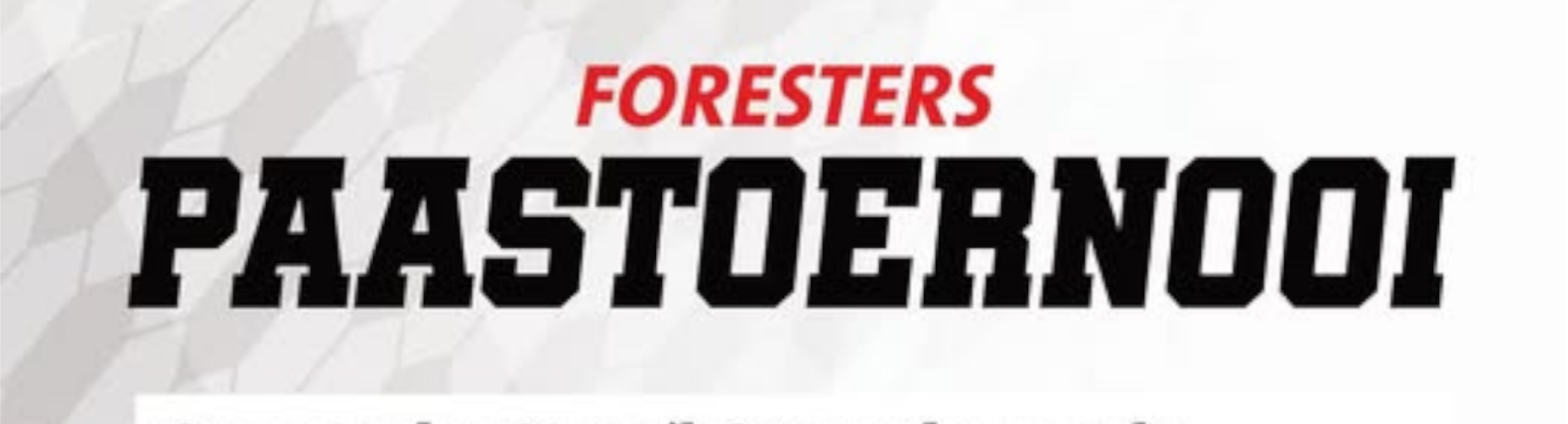 Banner - Foresters Paastoernooi 2025 - De Foresters - Heiloo