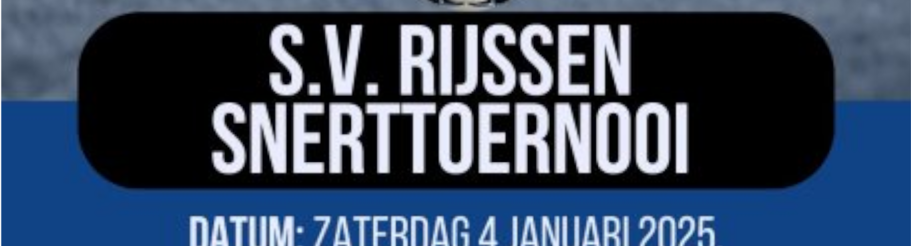 Banner - Snerttoernooi 2025 - sv Rijssen - Rijssen