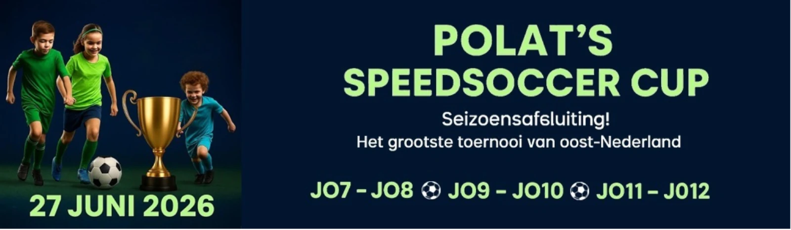 Banner - JO12 - Polat’s Speedsoccer Cup 2026 - Polat’s Speedsoccercup Enschede - Diekmanhal