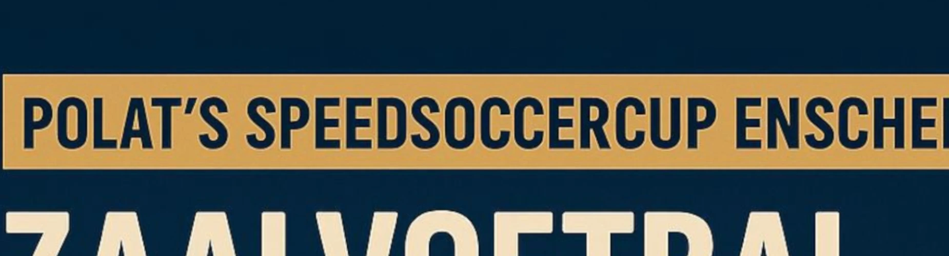 Banner - JO11/JO12 - Polat's Speedsoccercup Enschede - Polat’s Speedsoccercup Enschede - Diekmanhal