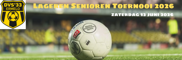 Banner - Lageren Senioren Toernooi 2026 - DVS33 Ermelo - Ermelo