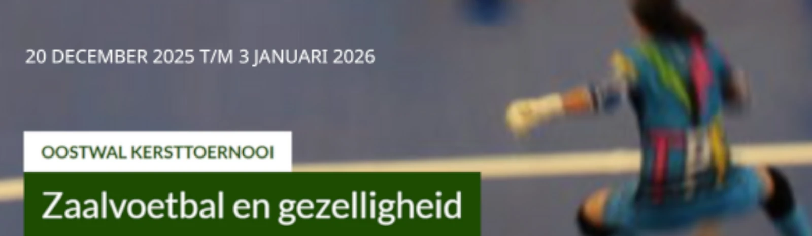 Banner - Oostwal Kersttoernooi 2025 - Sportcafé De Oostwal - Sint Pancras