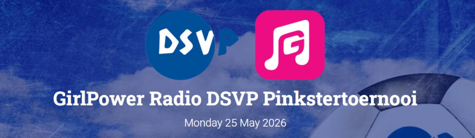 Banner - GirlPower Radio DSVP Pinkstertoernooi 2026 - Voetbalvereniging DSVP - Pijnacker