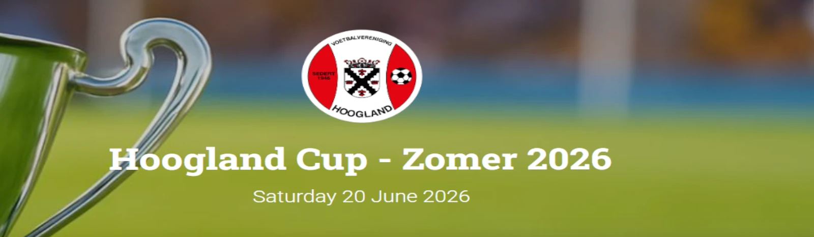 Banner - Hoogland Cup – Zomer 2026 - vv Hooglanderveen - Hooglanderveen