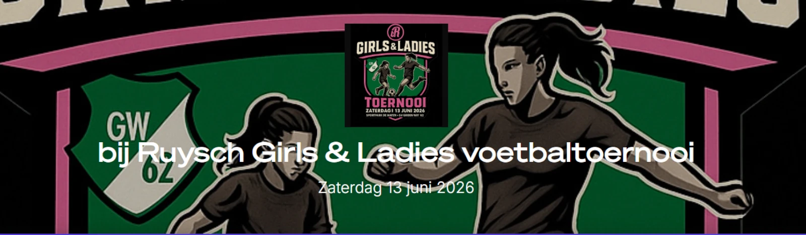 Banner - Ruysch Girls en Ladies Voetbaltoernooi 2026 - Groen Wit ‘62 - Apeldoorn