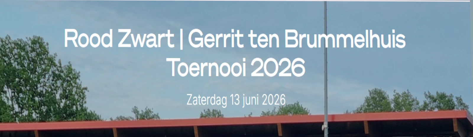 Banner - Rood Zwart | Gerrit ten Brummelhuis Toernooi 2026 - V.V. Rood Zwart - Delden