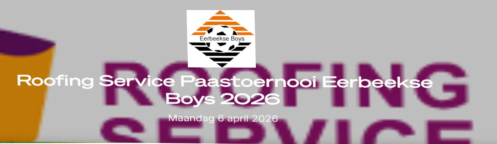 Banner - Roofing Service Paastoernooi Eerbeekse Boys 2026 - Eerbeekse Boys - Eerbeek