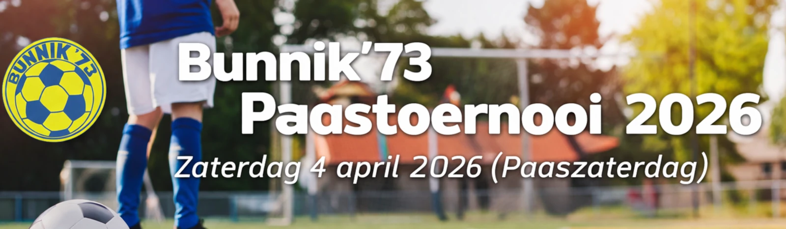 Banner - Bunnik’73 Paastoernooi 2026 - Bunnik’73 - Bunnik
